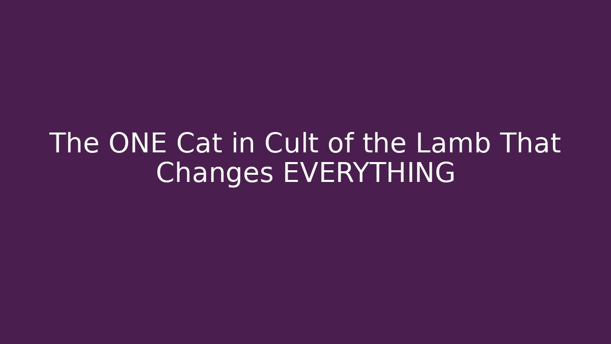 The ONE Cat in Cult of the Lamb That Changes EVERYTHING