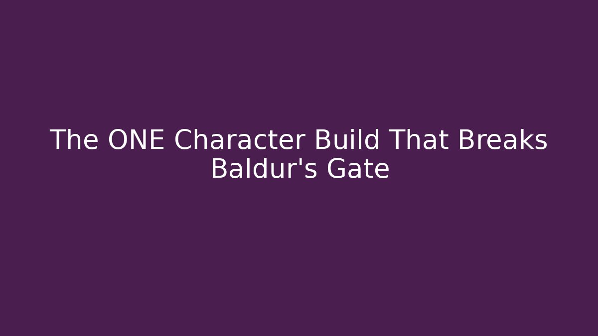 The ONE Character Build That Breaks Baldur's Gate - Critter Realm