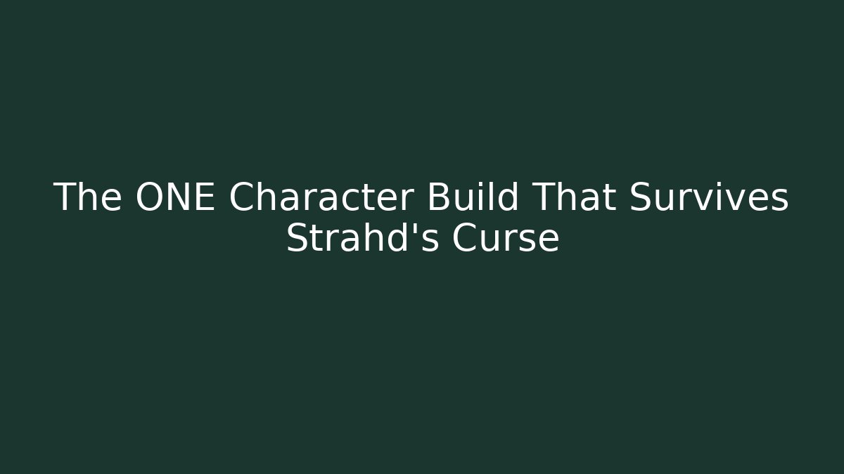 The ONE Character Build That Survives Strahd's Curse