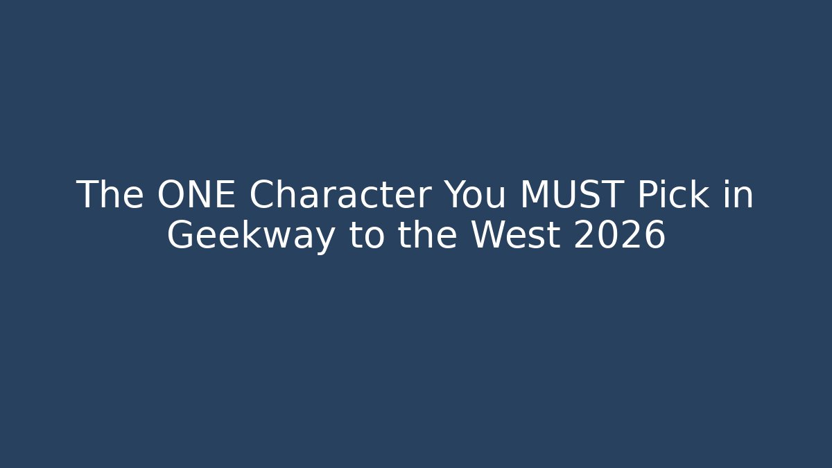The ONE Character You MUST Pick in Geekway to the West 2026