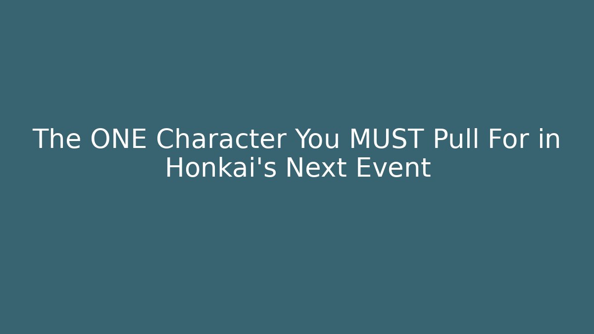 The ONE Character You MUST Pull For in Honkai's Next Event - Critter Realm