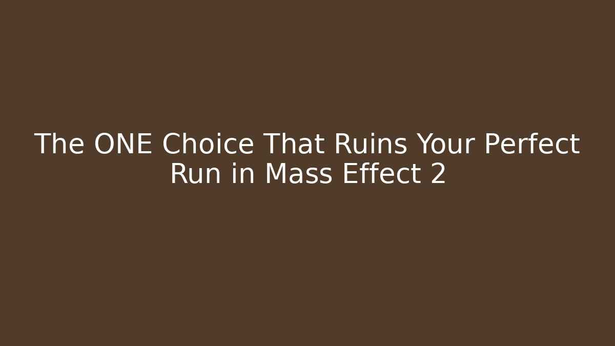 The ONE Choice That Ruins Your Perfect Run in Mass Effect 2