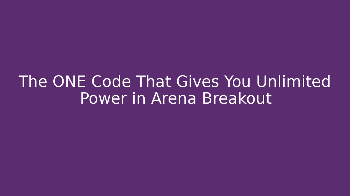 The ONE Code That Gives You Unlimited Power in Arena Breakout
