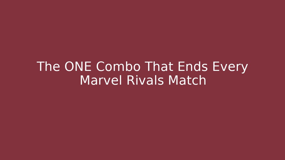 The ONE Combo That Ends Every Marvel Rivals Match