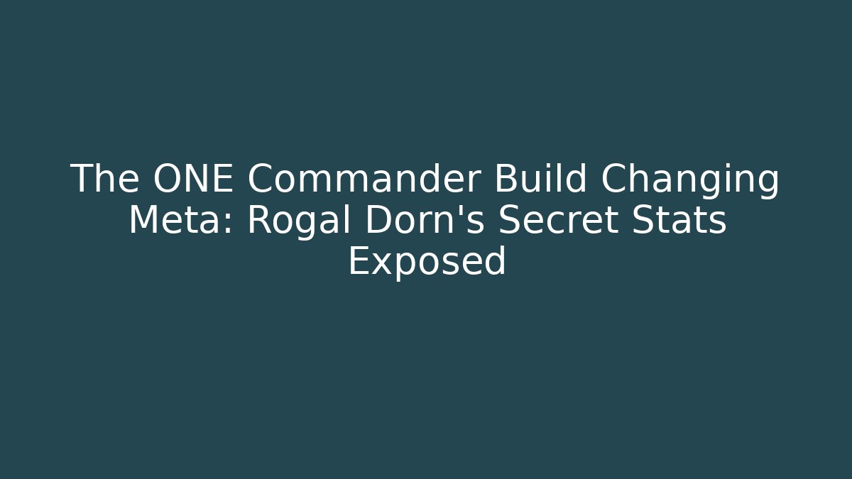 The ONE Commander Build Changing Meta: Rogal Dorn's Secret Stats Exposed