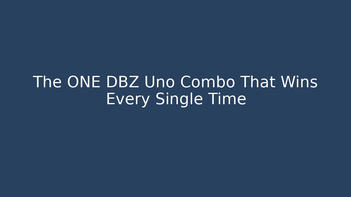 The ONE DBZ Uno Combo That Wins Every Single Time