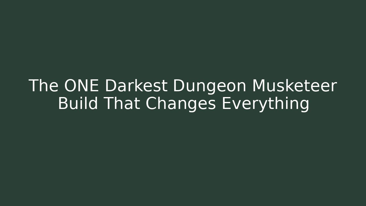 The ONE Darkest Dungeon Musketeer Build That Changes Everything