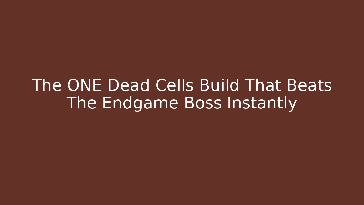 The ONE Dead Cells Build That Beats The Endgame Boss Instantly