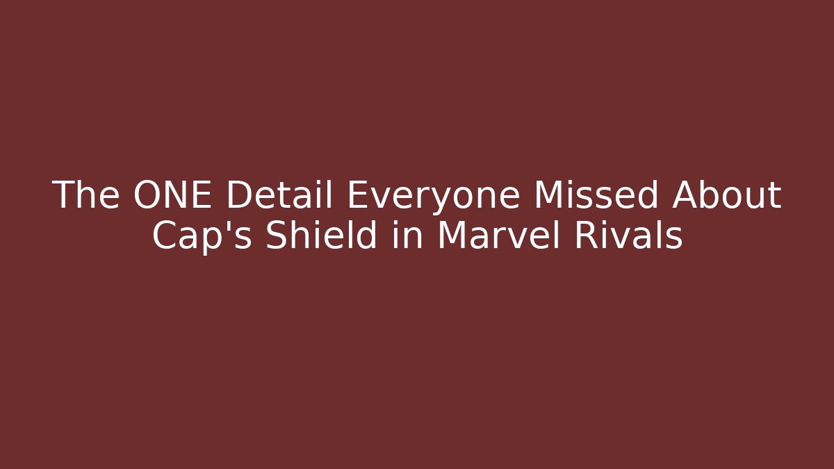 The ONE Detail Everyone Missed About Cap's Shield in Marvel Rivals