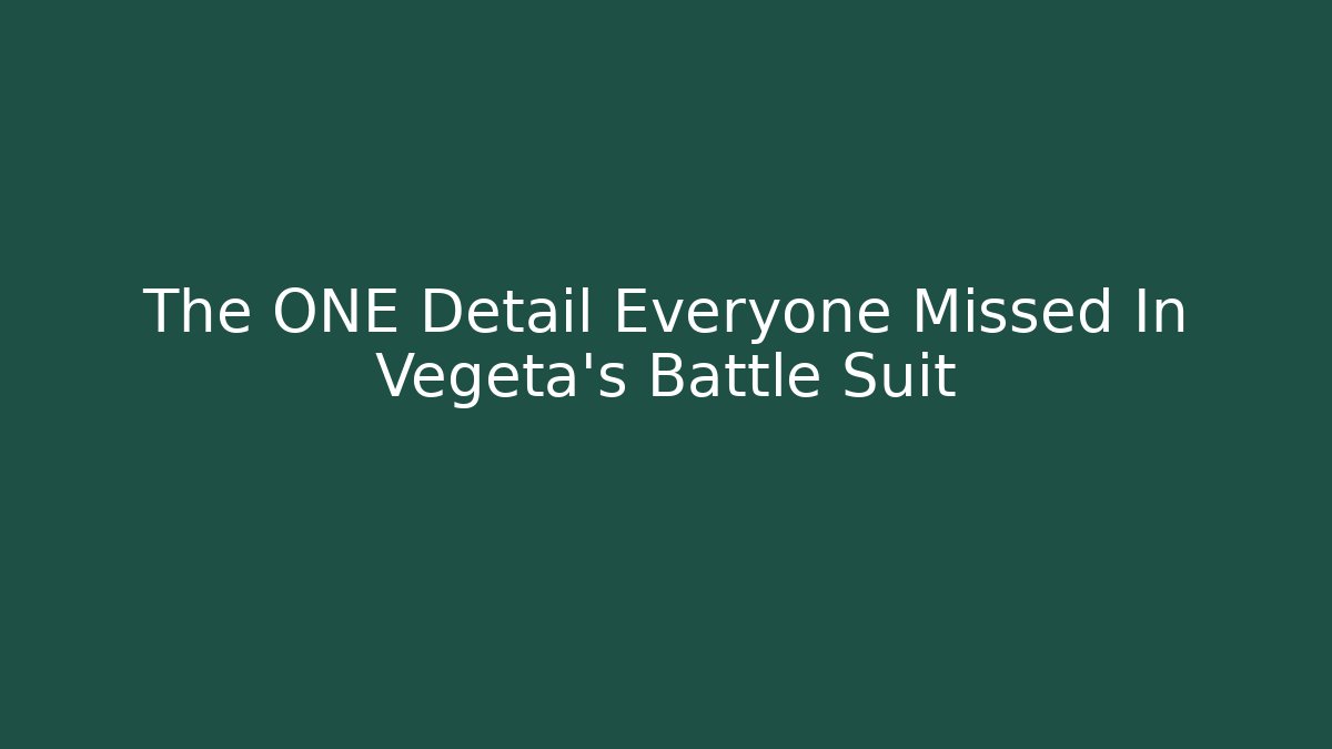 The ONE Detail Everyone Missed In Vegeta's Battle Suit