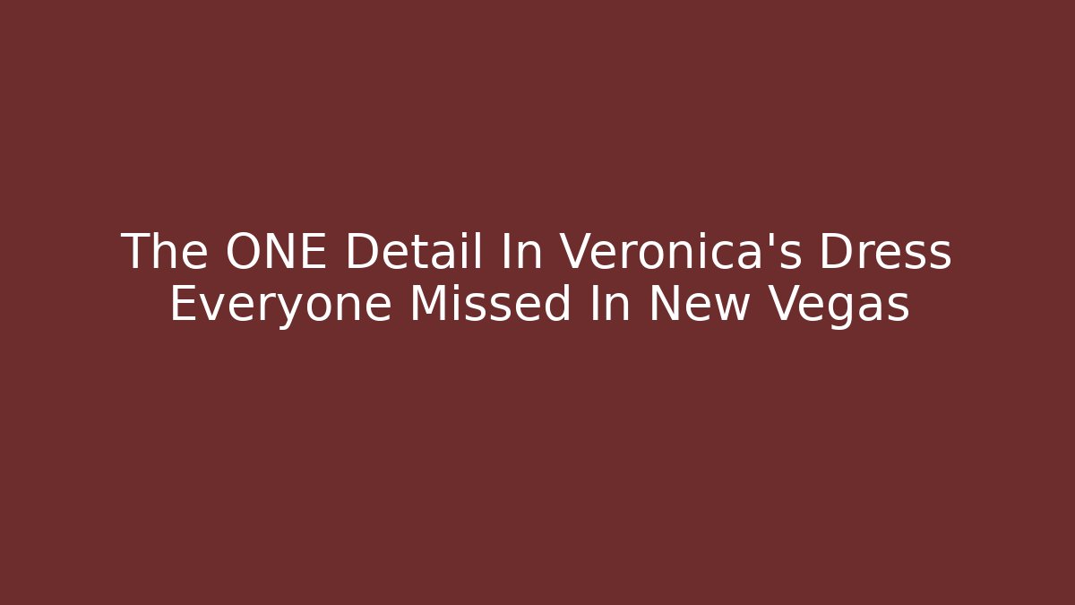 The ONE Detail In Veronica's Dress Everyone Missed In New Vegas