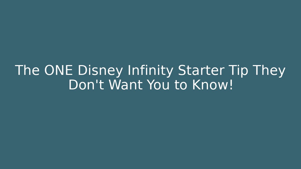 The ONE Disney Infinity Starter Tip They Don't Want You to Know!