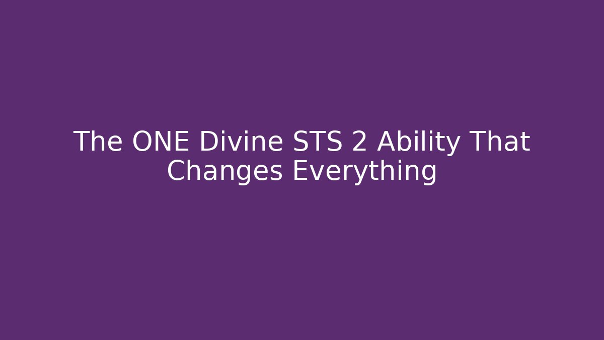 The ONE Divine STS 2 Ability That Changes Everything