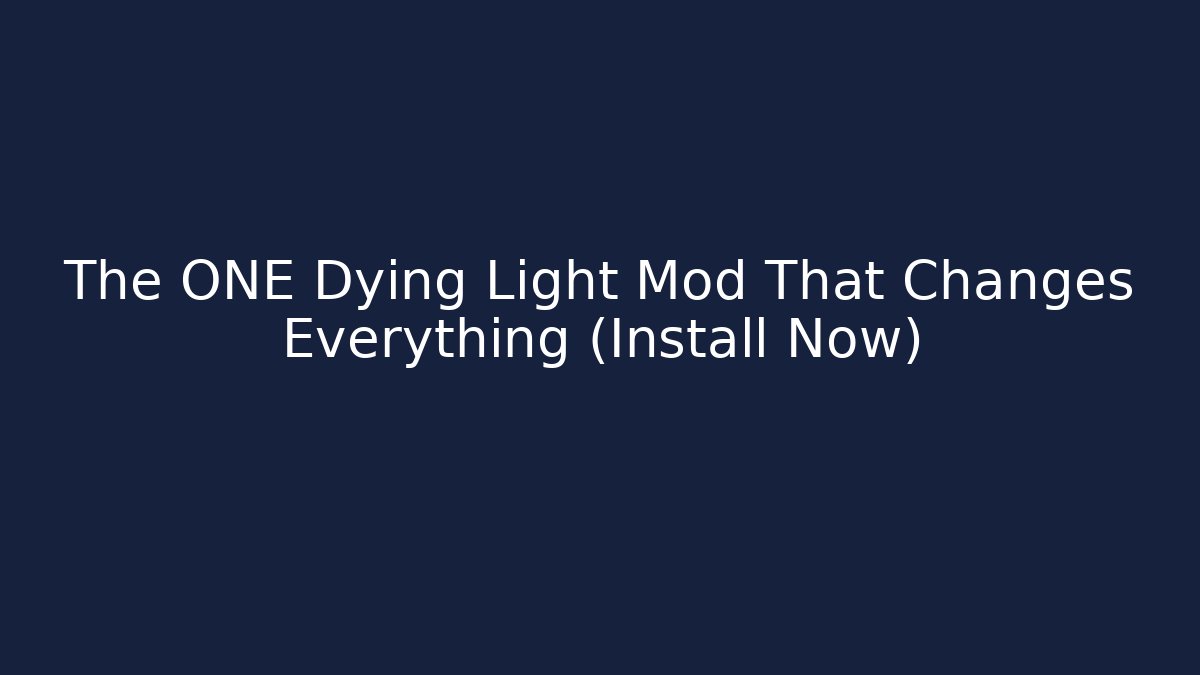 The ONE Dying Light Mod That Changes Everything (Install Now)