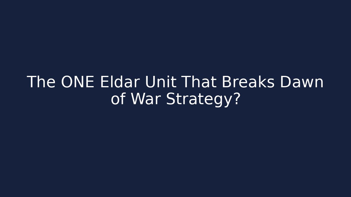 The ONE Eldar Unit That Breaks Dawn of War Strategy?
