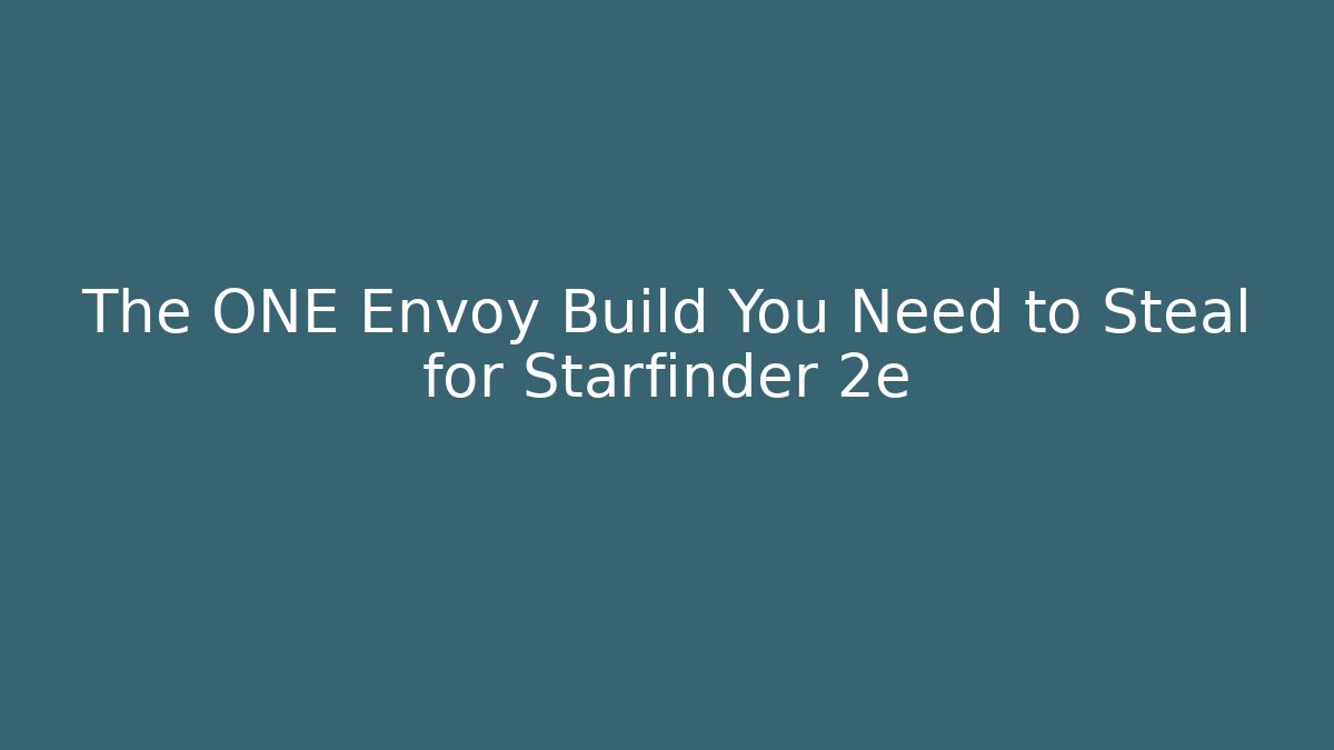 The ONE Envoy Build You Need to Steal for Starfinder 2e