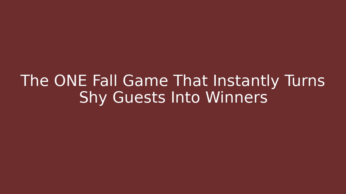 The ONE Fall Game That Instantly Turns Shy Guests Into Winners
