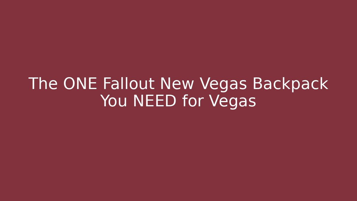 The ONE Fallout New Vegas Backpack You NEED for Vegas