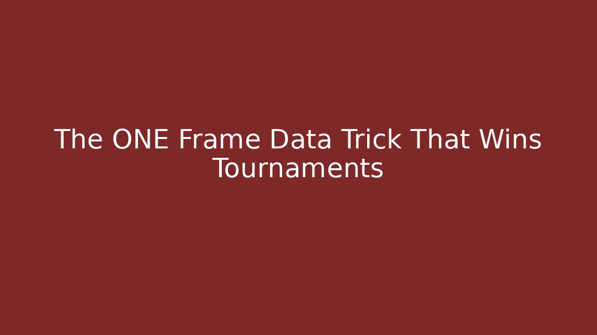The ONE Frame Data Trick That Wins Tournaments