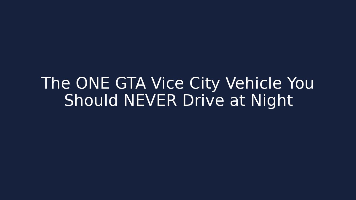 The ONE GTA Vice City Vehicle You Should NEVER Drive at Night