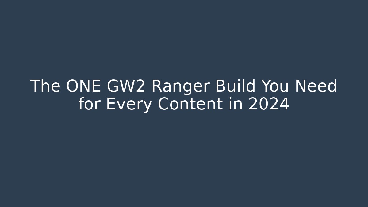 The ONE GW2 Ranger Build You Need for Every Content in 2024 - Critter Realm
