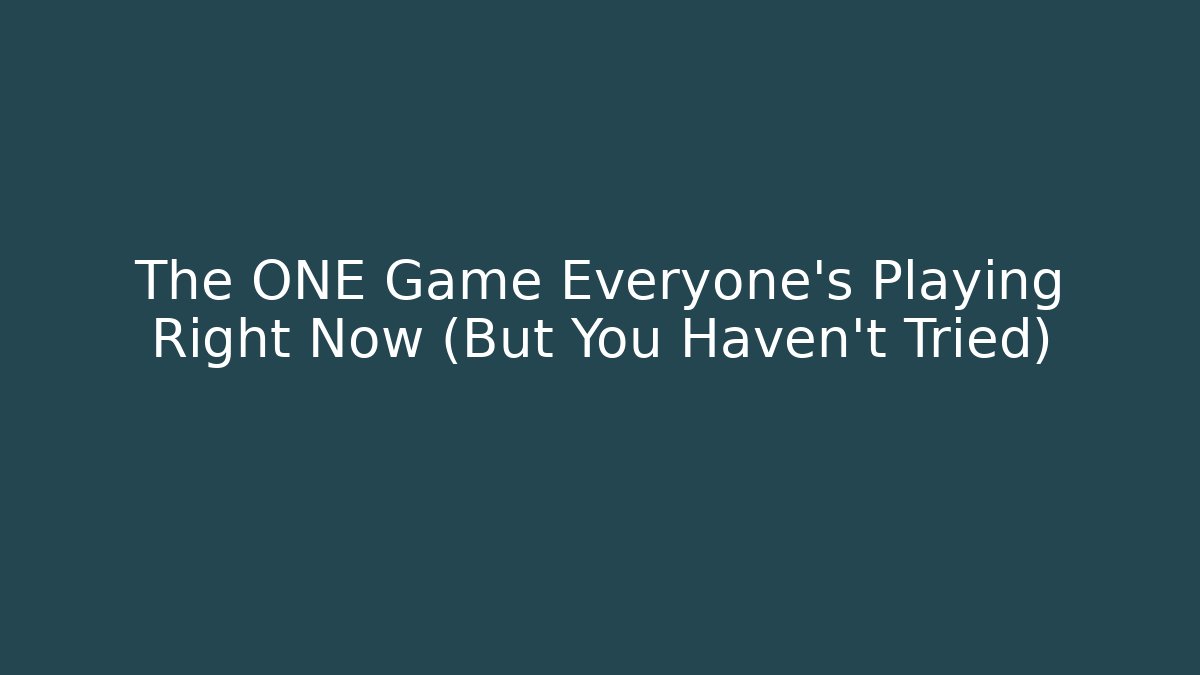 The ONE Game Everyone's Playing Right Now (But You Haven't Tried)