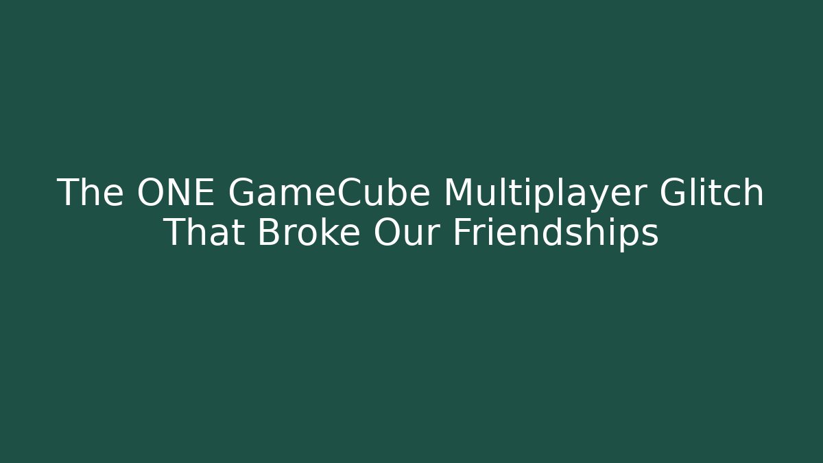 The ONE GameCube Multiplayer Glitch That Broke Our Friendships