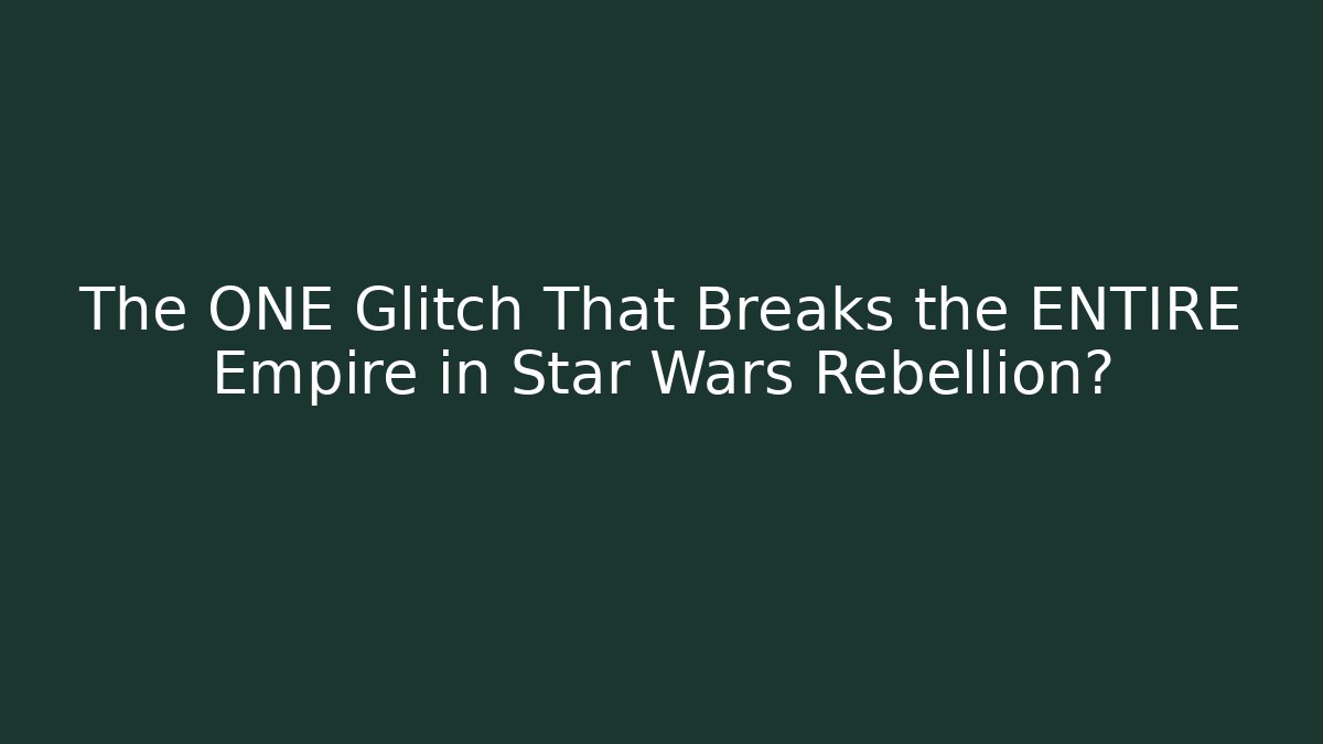 The ONE Glitch That Breaks the ENTIRE Empire in Star Wars Rebellion?