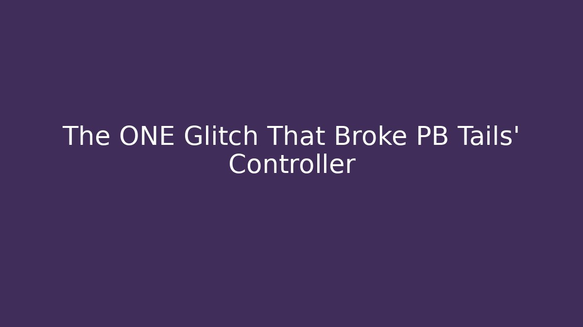 The ONE Glitch That Broke PB Tails' Controller
