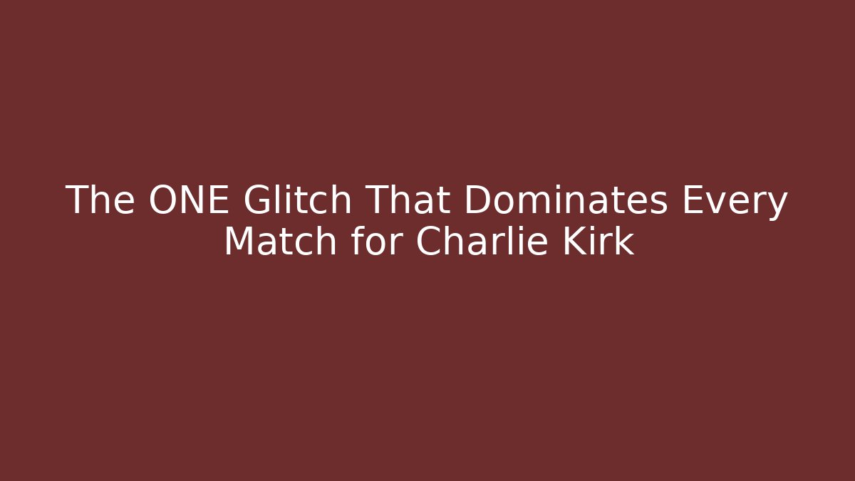 The ONE Glitch That Dominates Every Match for Charlie Kirk