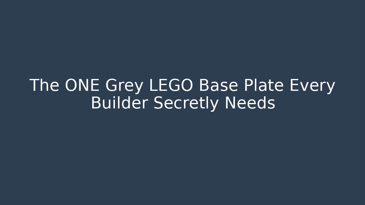 The ONE Grey LEGO Base Plate Every Builder Secretly Needs