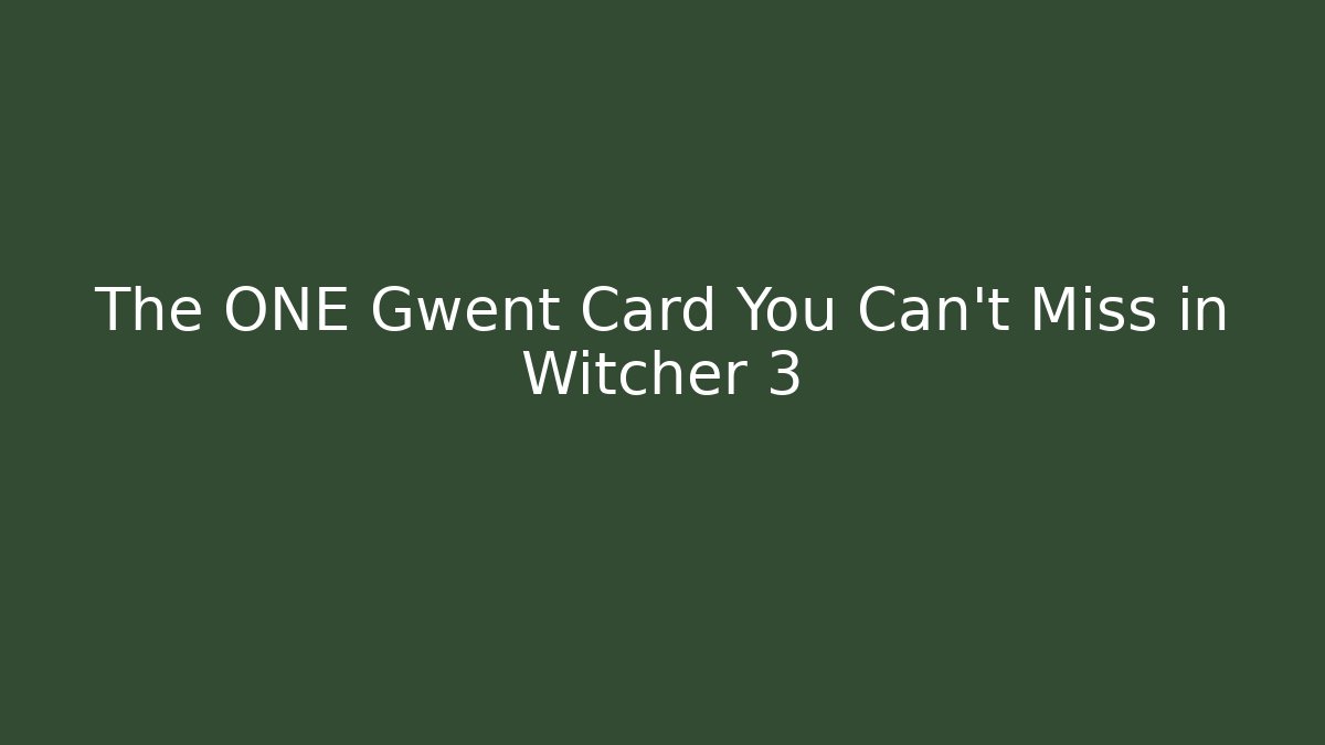 The ONE Gwent Card You Can't Miss in Witcher 3 - Critter Realm