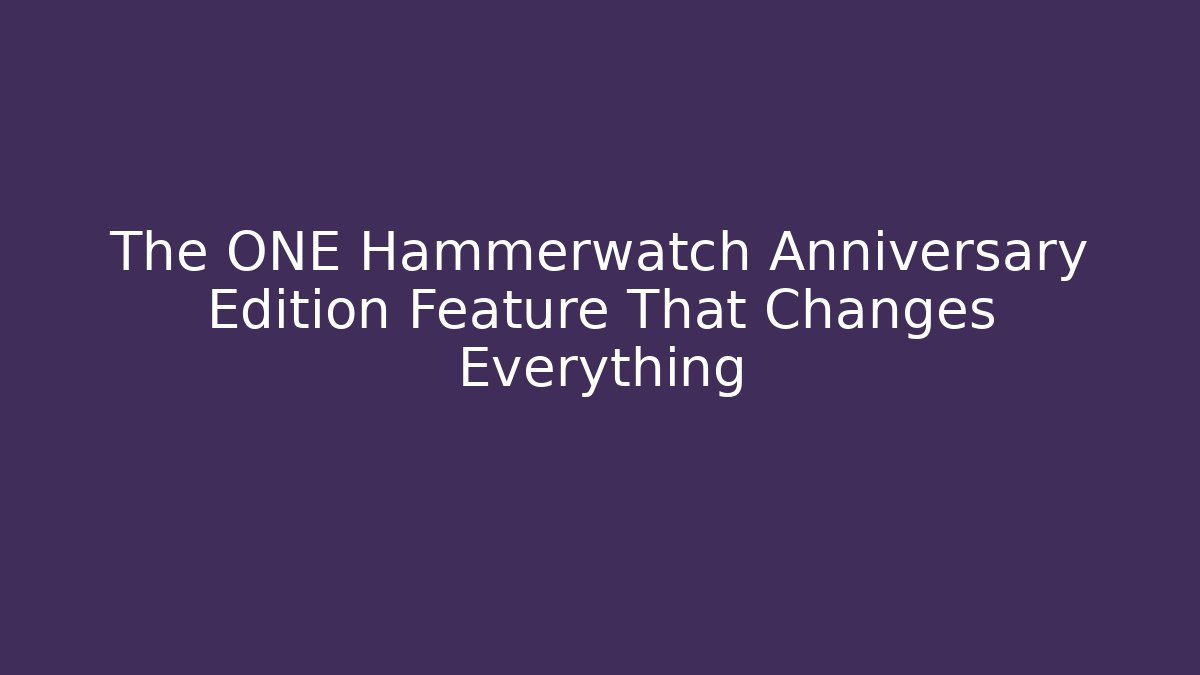 The ONE Hammerwatch Anniversary Edition Feature That Changes Everything