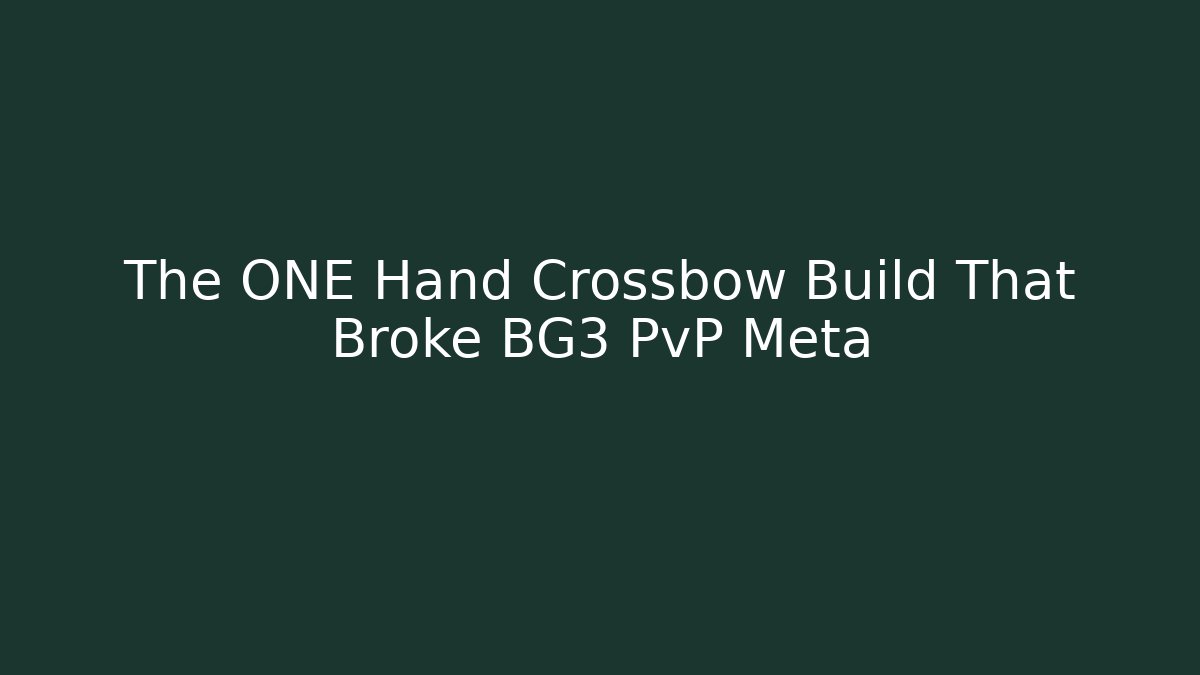The ONE Hand Crossbow Build That Broke BG3 PvP Meta