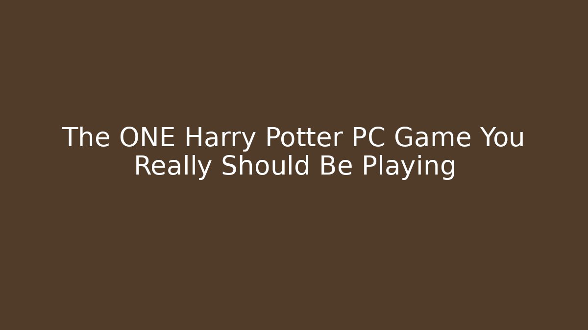 The ONE Harry Potter PC Game You Really Should Be Playing