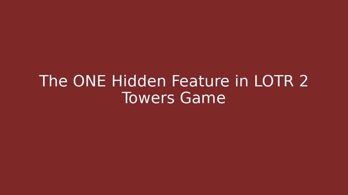 The ONE Hidden Feature in LOTR 2 Towers Game