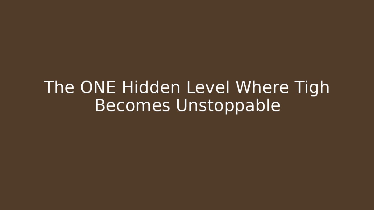 The ONE Hidden Level Where Tigh Becomes Unstoppable