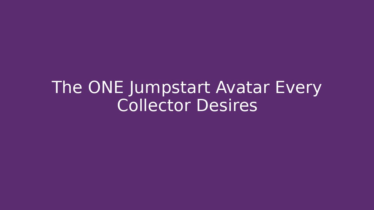 The ONE Jumpstart Avatar Every Collector Desires