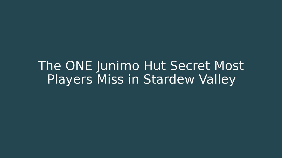 The ONE Junimo Hut Secret Most Players Miss in Stardew Valley