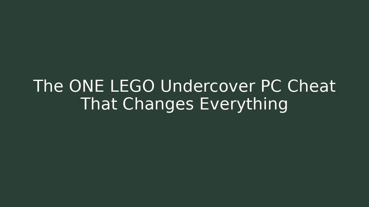 The ONE LEGO Undercover PC Cheat That Changes Everything