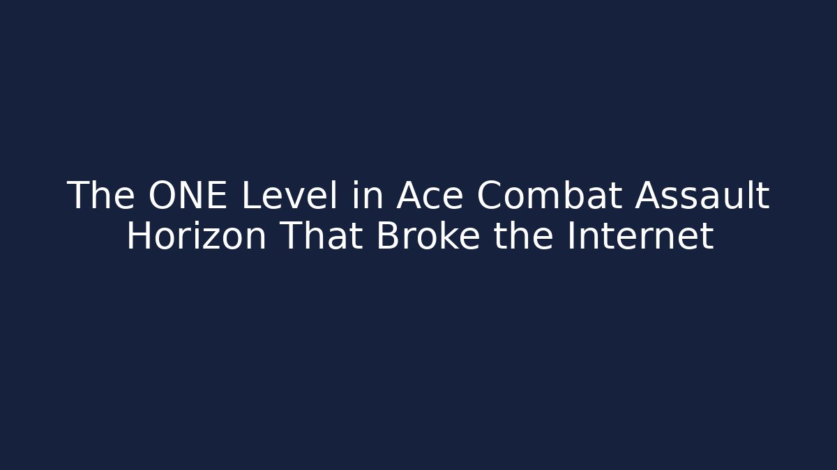 The ONE Level in Ace Combat Assault Horizon That Broke the Internet