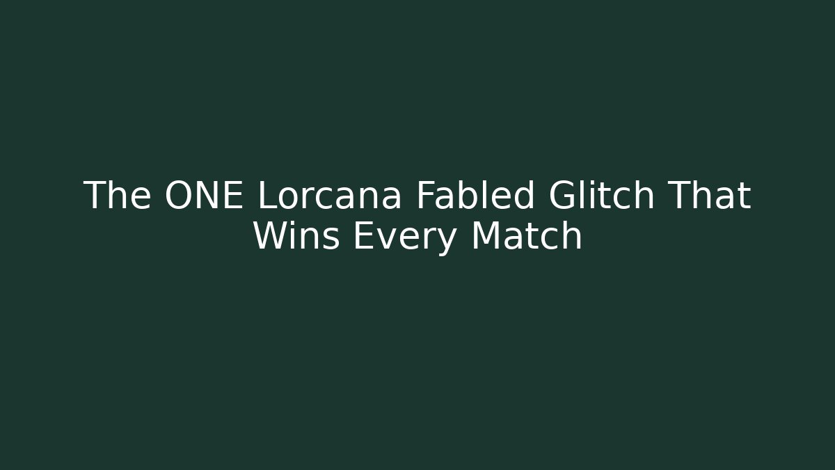 The ONE Lorcana Fabled Glitch That Wins Every Match