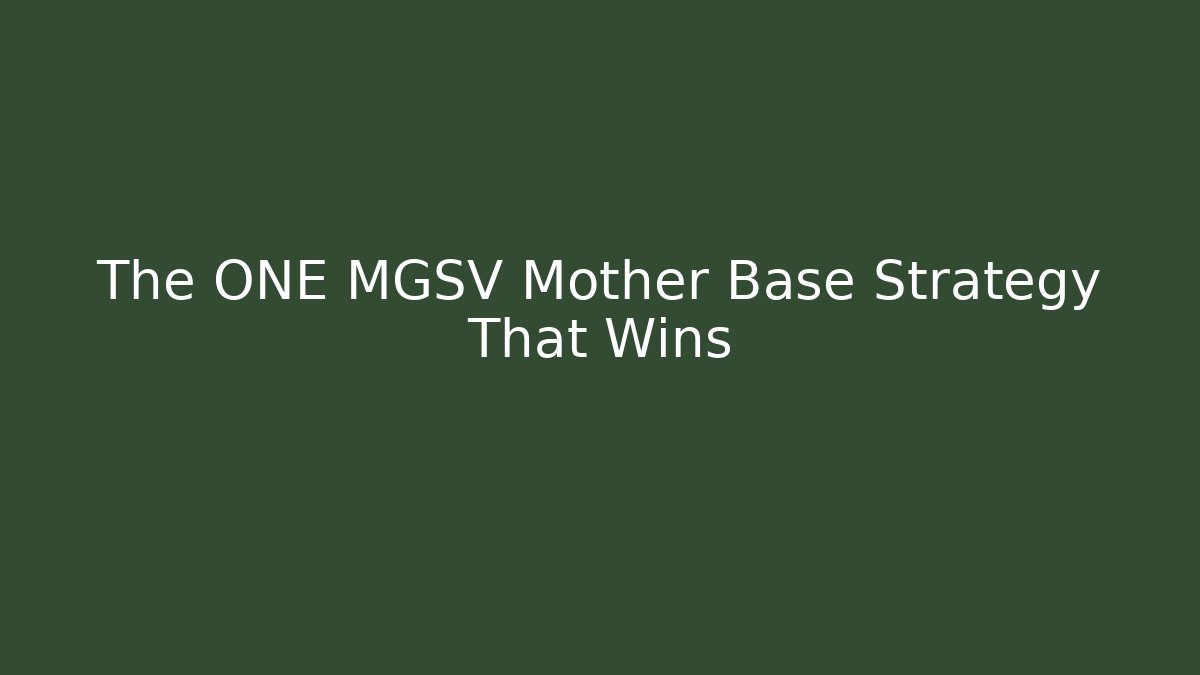 The ONE MGSV Mother Base Strategy That Wins