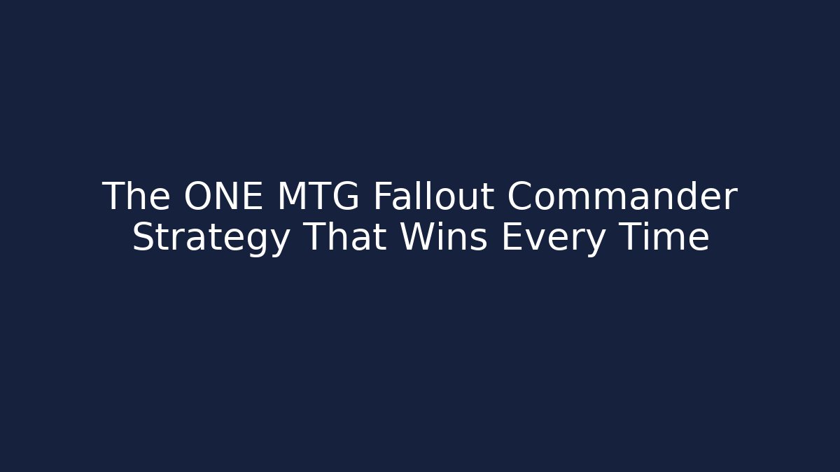 The ONE MTG Fallout Commander Strategy That Wins Every Time - Critter Realm