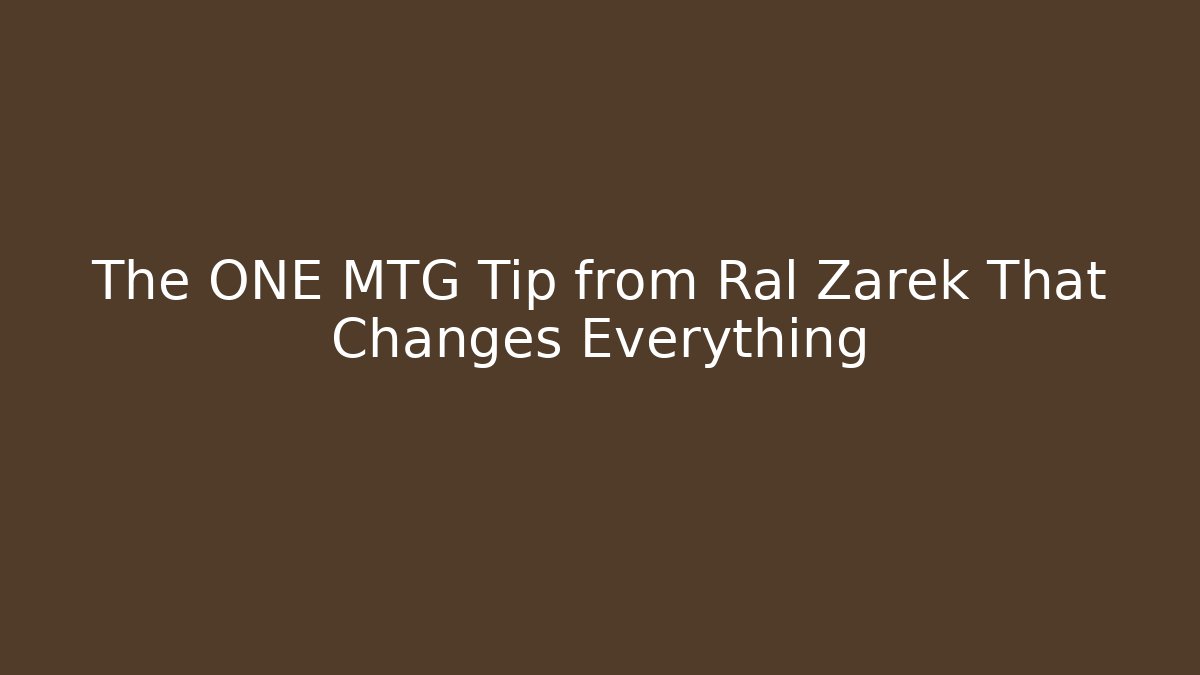 The ONE MTG Tip from Ral Zarek That Changes Everything