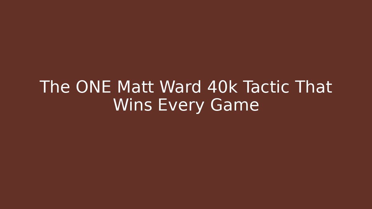 The ONE Matt Ward 40k Tactic That Wins Every Game - Critter Realm