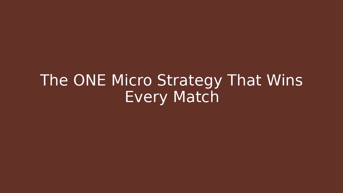 The ONE Micro Strategy That Wins Every Match
