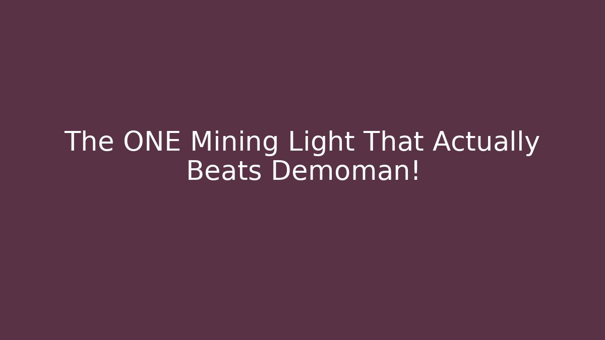 The ONE Mining Light That Actually Beats Demoman!
