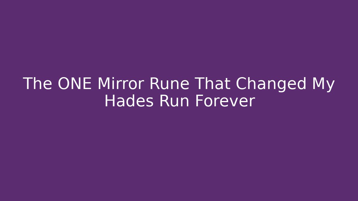 The ONE Mirror Rune That Changed My Hades Run Forever