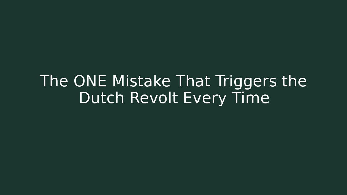 The ONE Mistake That Triggers the Dutch Revolt Every Time